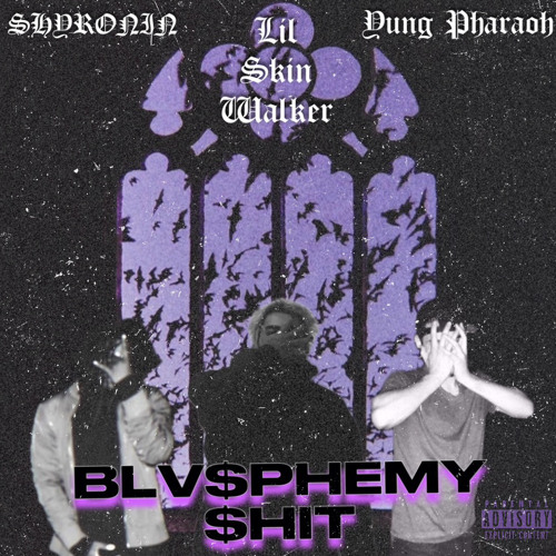 LilSkinWalker x SHYRONIN x Yung Pharaoh - BLV$PHEMY $HIT (prod. vizull)
