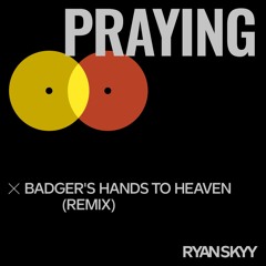 Praying (Badger's Hands To Heaven Remix) Ryan Skyy, DJ Industrial Badger and Sela Bruce