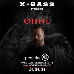 X-BASS PRES. ØHNE LIVE @Projekt42 - 24.05.2024 (Kaufen/Buy = Free Download)