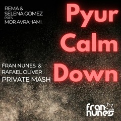 Rema, Selena Gomez, Mor Avrahami - Pyur Calm Down (Fran Nunes & Rafael Oliver Private) FREE DOWNLOAD