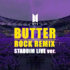 [BTS] BUTTER Rock Remix Stadium LIVE ver.