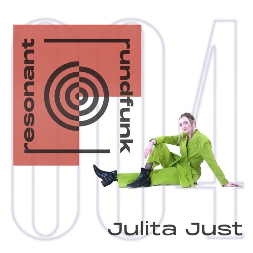 resonant rundfunk 004: Julita Just