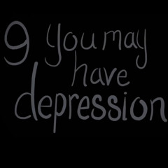 you may have depression.