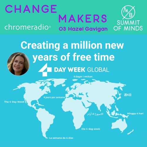 CHANGEMAKERS 03 | H Gavigan, 4 Day Week Global