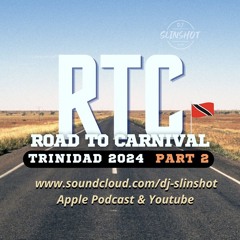 DJ Slinshot - Road To Carnival 2024 Part 2 - Trinidad Soca Mix
