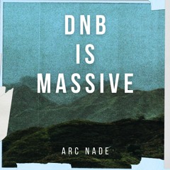 Arc Nade - DnB Is Massive