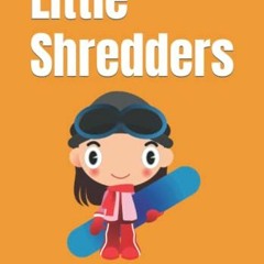 free PDF 📬 Little Shredders: A Snowboard Book for Kids by  Jared Matthew [KINDLE PDF