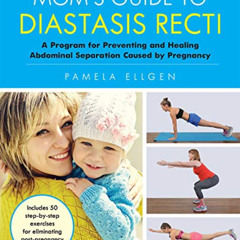 [Access] KINDLE 📬 Mom's Guide to Diastasis Recti: A Program for Preventing and Heali