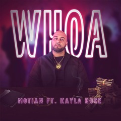 Motian - WHOA Ft. Kayla Rose  (Produced By Behnood Azimi)