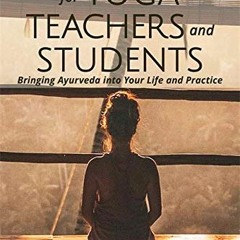 [VIEW] [PDF EBOOK EPUB KINDLE] Ayurveda for Yoga Teachers and Students by  Mohan 📙