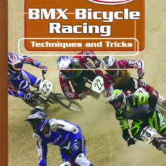 [View] KINDLE 📒 Bmx Bicycle Racing: Techniques and Tricks (Rad Sports Techniques and