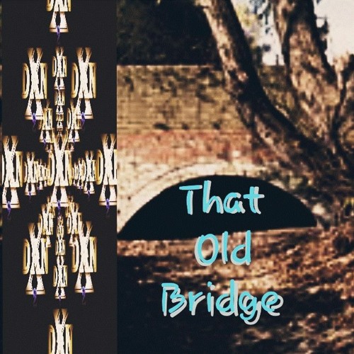 That Old Bridge