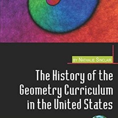 DOWNLOAD EBOOK √ The History of the Geometry Curriculum in the United States (Researc