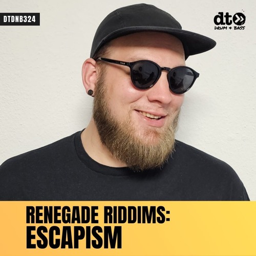 RENEGADE RIDDIMS: ESCAPISM