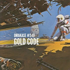 OMAKASE #249, GOLD CODE
