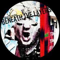 [FREE DL] Beneath The Layers (Who Is Hush) EXTENDED