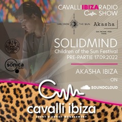 CAVALLI IBIZA RADIO SHOW by SOLIDMIND live from AKASHA @ LAS DALIAS IBIZA 17.09.2022 #105