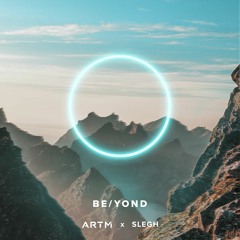 ARTM & SLEGH - BE/YOND