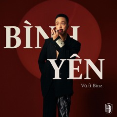 Bình Yên | Vũ Ft Binz | Rickyhallmix