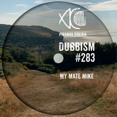 DUBBISM #283 - MY MATE MIKE