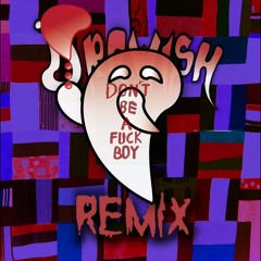 Don't Be a Fuckboy - Netherfriends (JustDrewish Remix)