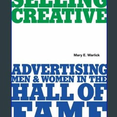 [READ EBOOK]$$ 📕 Selling Creative: Advertising Men and Women in the Hall of Fame ^DOWNLOAD E.B.O.O