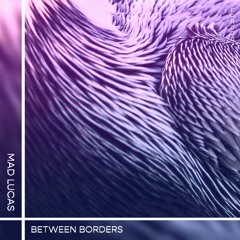 MAD LUCAS - Borders (Original Mix)