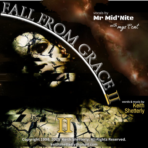 "Fall From Grace II", words & music by Keith Shetterly Copyright 1998 2025. All Rights Reserved. (songwriter demo)