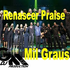 Mil Graus - Renascer Praiser (Dj Gilson Mix)