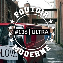 ULTRA | Foutoir Moderne #136