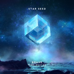 STAR SEED - Brave (feat. gilli.ad)