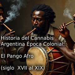 Historia del Cannabis en Argentina – Época Colonial: el pango afro (siglo diecisiete al diecinueve)