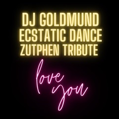 DJ Goldmund Ecstatic Dance Zutphen tribute