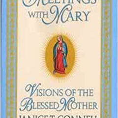 [VIEW] PDF 🗸 Meetings with Mary: Visions of the Blessed Mother by Janice T. Connell