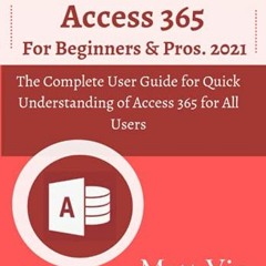 Get PDF 📋 Microsoft Access 365 for Beginners & Pros.: The Complete User Guide for Qu