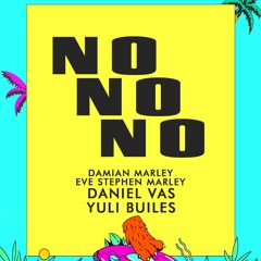 No, No, No - Damian Marley Eve Stephen Marley (Daniel Vas, Yuli Builes Bootleg)