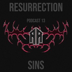 RESURRECTION PODCAST #13 - SiNS