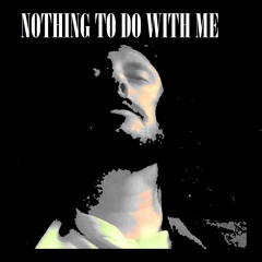nothing to do with me (demo)