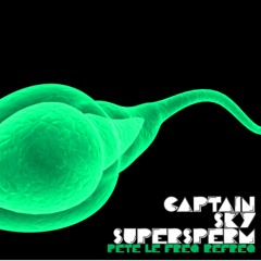 Captain Sky - Super Sperm (Pete Le Freq Refreq)