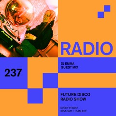 Future Disco Radio - 237 - DJ Emma Guest Mix