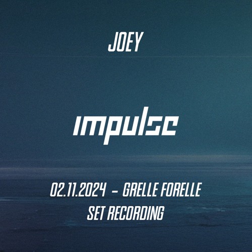 JOEY - IMPULSE @ <>< GRELLE FORELLE (02.11.2024) SET RECORDING