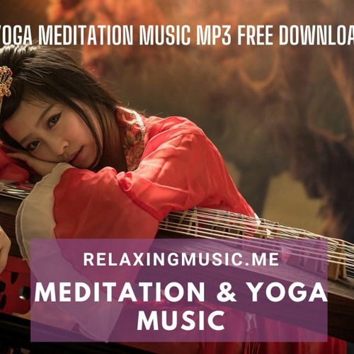 Stream Classical Music for Meditation and Yoga Free Download, Yoga  Meditation Music Mp3 Free Download by Relaxing Music | Listen online for  free on SoundCloud