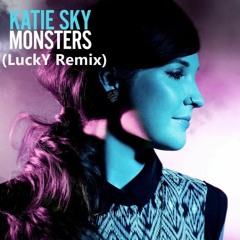 Katie Sky - Monsters (LuckY Remix)