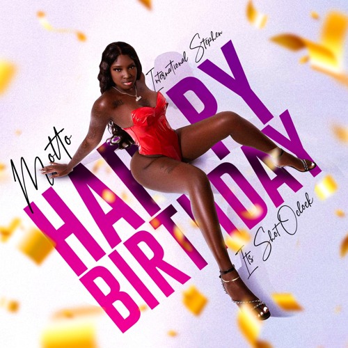 Motto - HAPPY BIRTHDAY (ITS SHOT OCLOCK)- (2023 Soca)