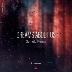 Azzarova - Dreams About Us (Samelo Remix)