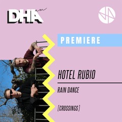 Premiere: Hotel Rubio - Rain Dance [Crossings]