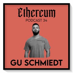 Ethereum Podcast #034 by GU SCHMIEDT
