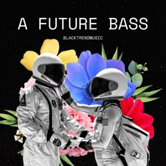 BlackTrendMusic - A Future Bass (FREE DOWNLOAD)
