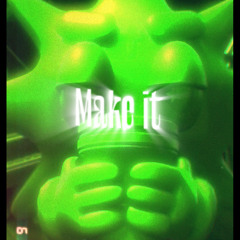 Make it (zaycello)