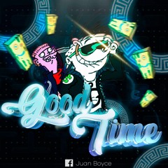 Good Time 2.0 /̷/̷ Juan Boyce💸